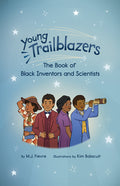 Young Trailblazers: The Book of Black Inventors and Scientists: (Inventions by Black People, Black History for Kids, Children's United States History)