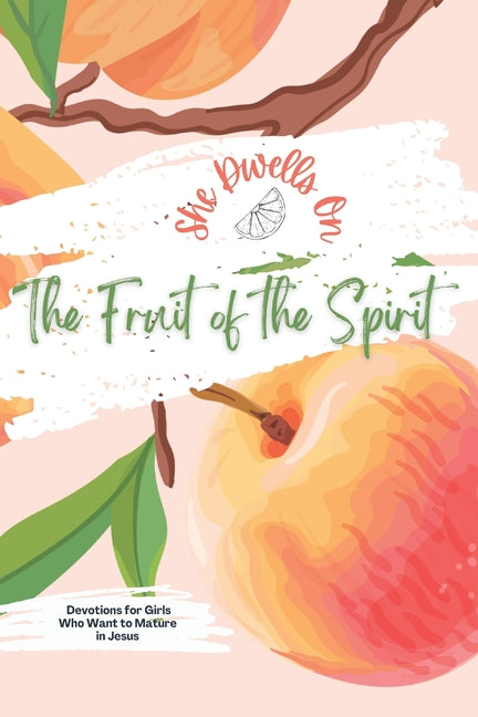Fruit of the Spirit Tween + Teen Bible Study: No-Fluff Bible Studies for Girls
