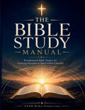 The Bible Study Manual: Foundational Bible Studies for Growing Disciples in Spirit-Filled Churches