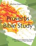 Proverbs Bible Study: A Bible Study Connecting Tweens and Teens to their Parents